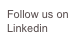 Follow us on Linkedin